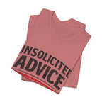 Unsolicited Advice T-Shirt