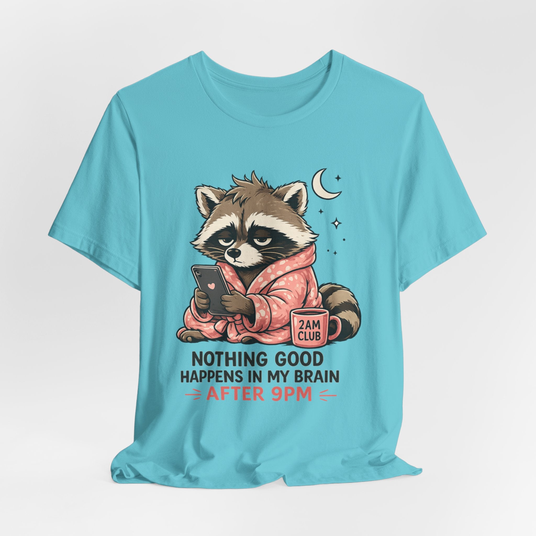 Nothing Good Happens in My Brain after 9 T-Shirt
