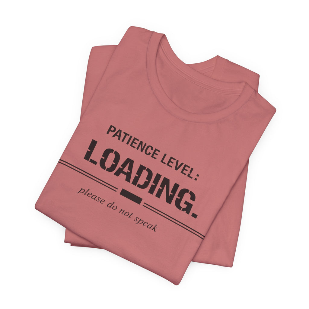 Patience Level Loading T-Shirt