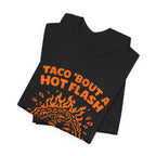 Taco 'Bout A Hot Flash T-Shirt