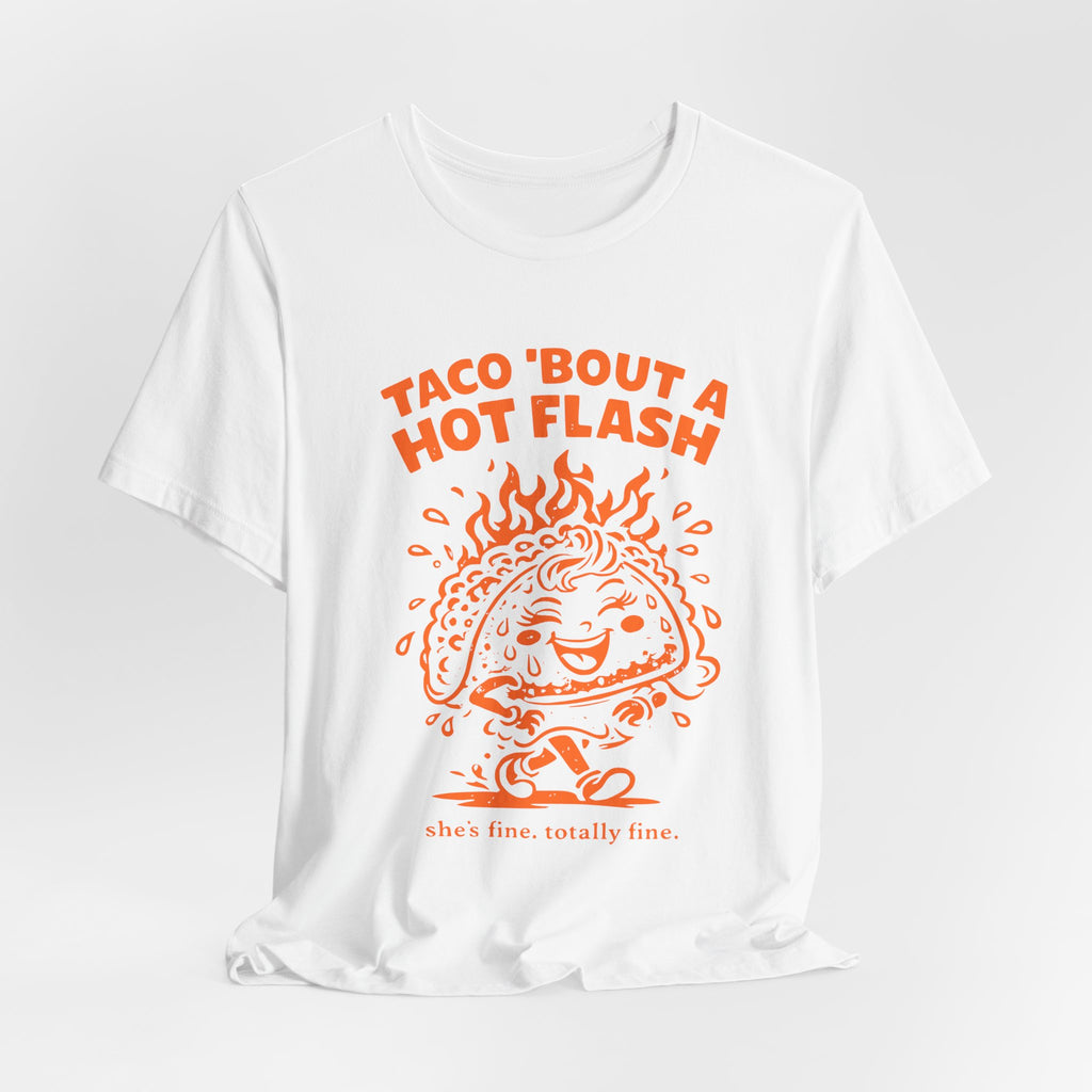 Taco 'Bout A Hot Flash T-Shirt