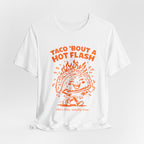Taco 'Bout A Hot Flash T-Shirt