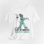 Slept 47 Minutes T-Shirt
