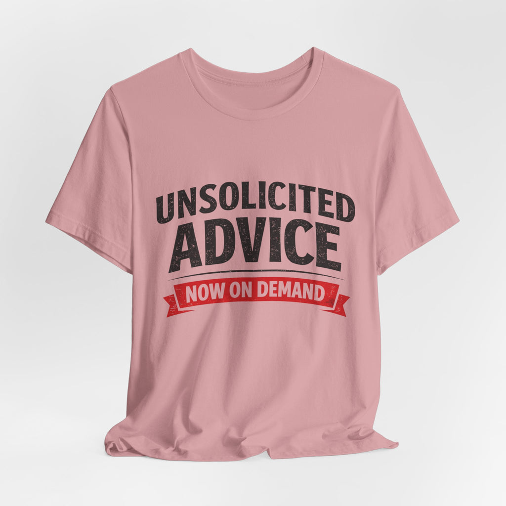 Unsolicited Advice T-Shirt