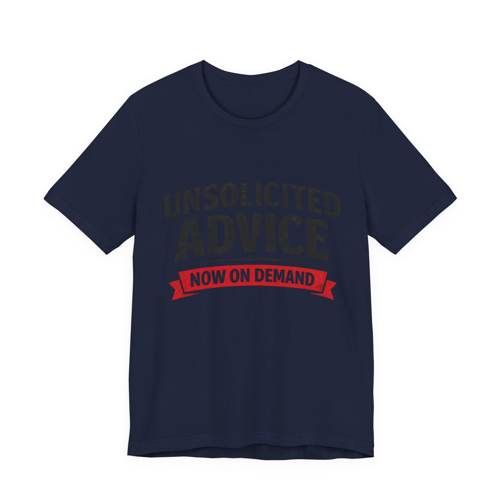 Unsolicited Advice T-Shirt