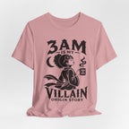 3 am Villain Origin Story T-Shirt