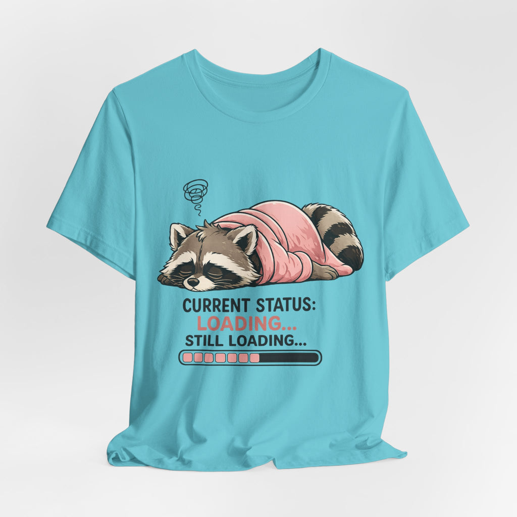 Current Status Still Loading T-Shirt