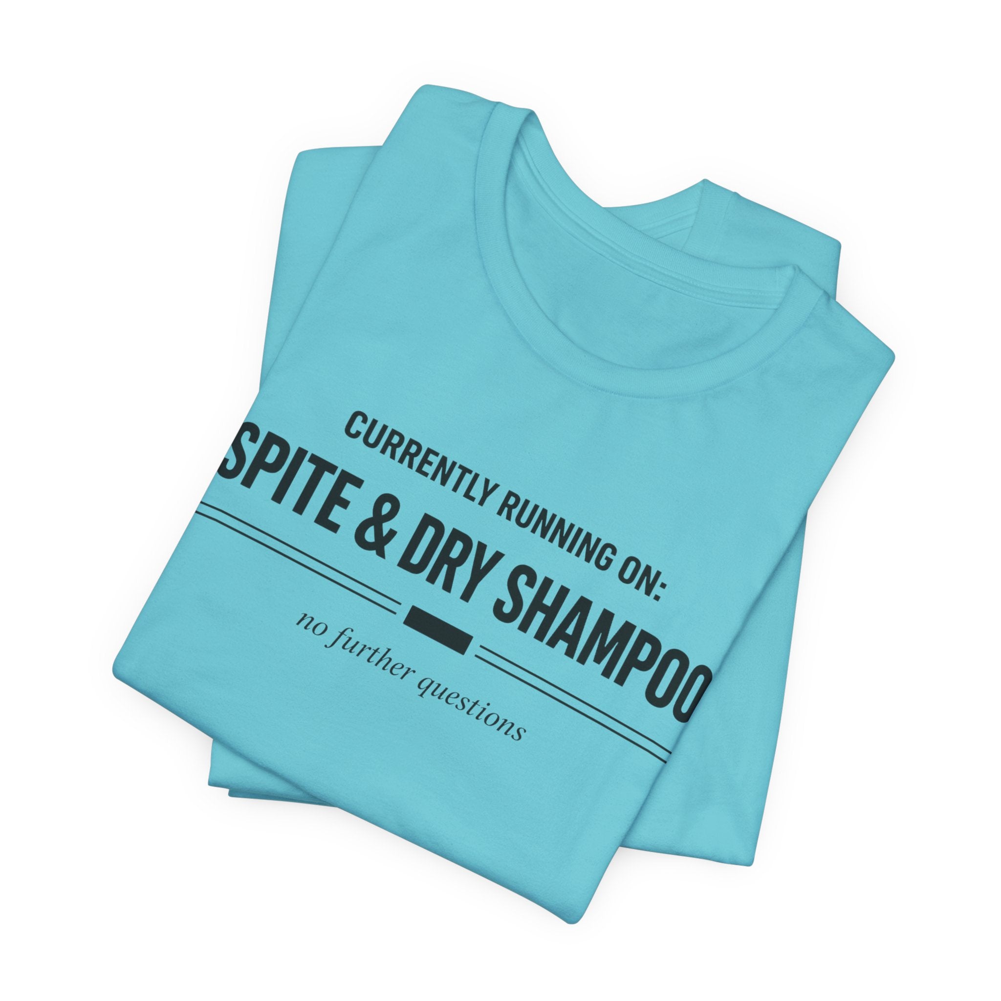 Spite and Dry Shampoo T-Shirt