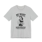 My Waist Didn't Disappear T-Shirt