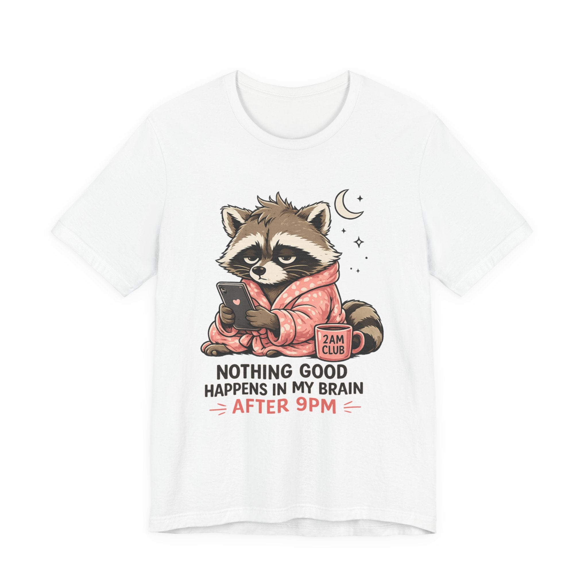 Nothing Good Happens in My Brain after 9 T-Shirt