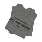 Spite and Dry Shampoo T-Shirt