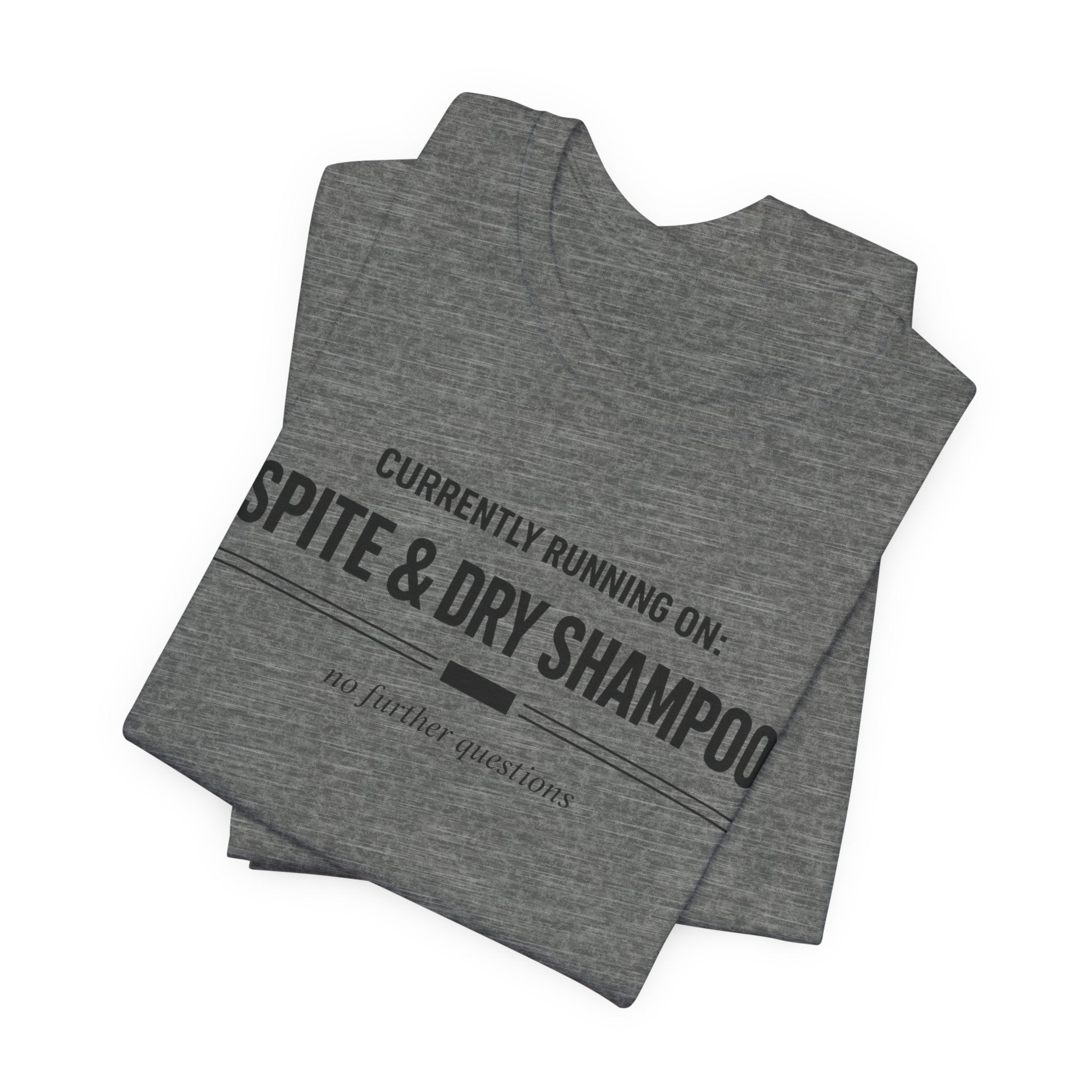 Spite and Dry Shampoo T-Shirt