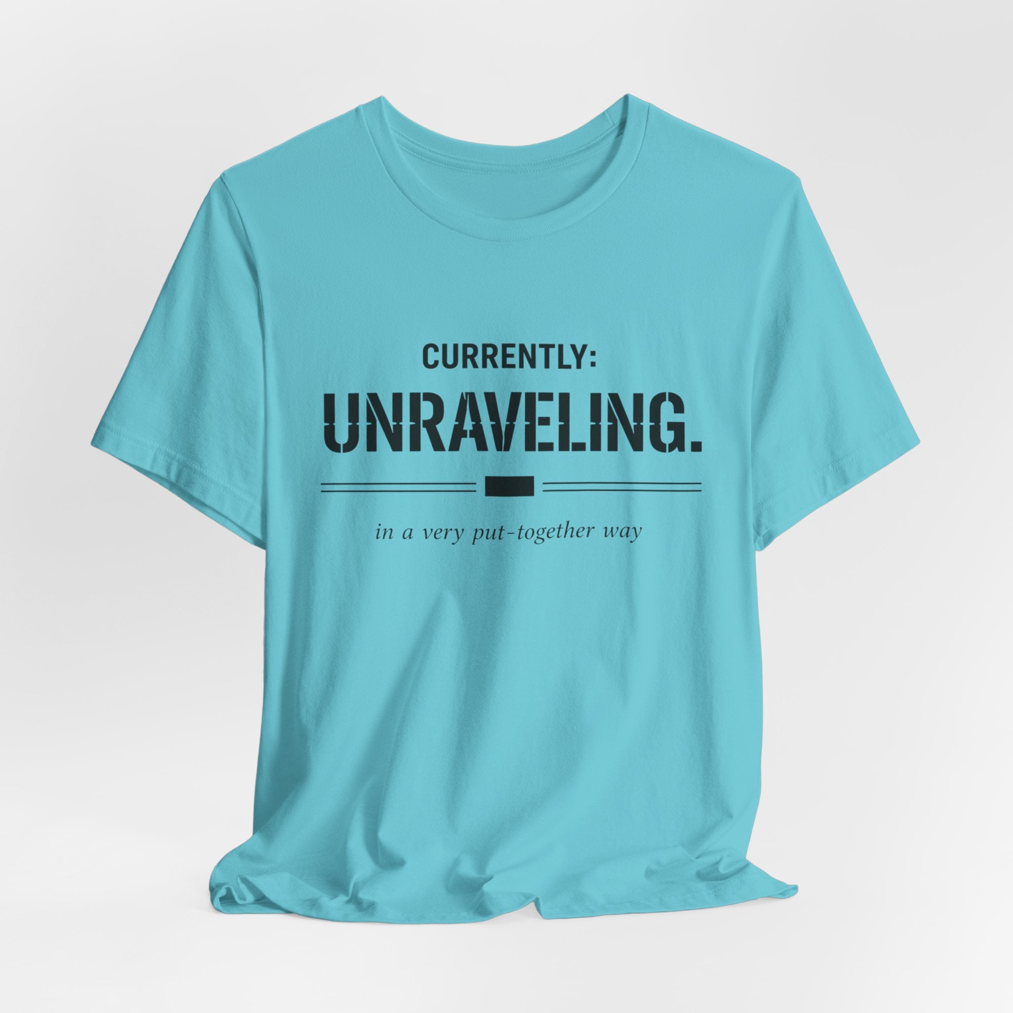 Currently Unraveling T-Shirt