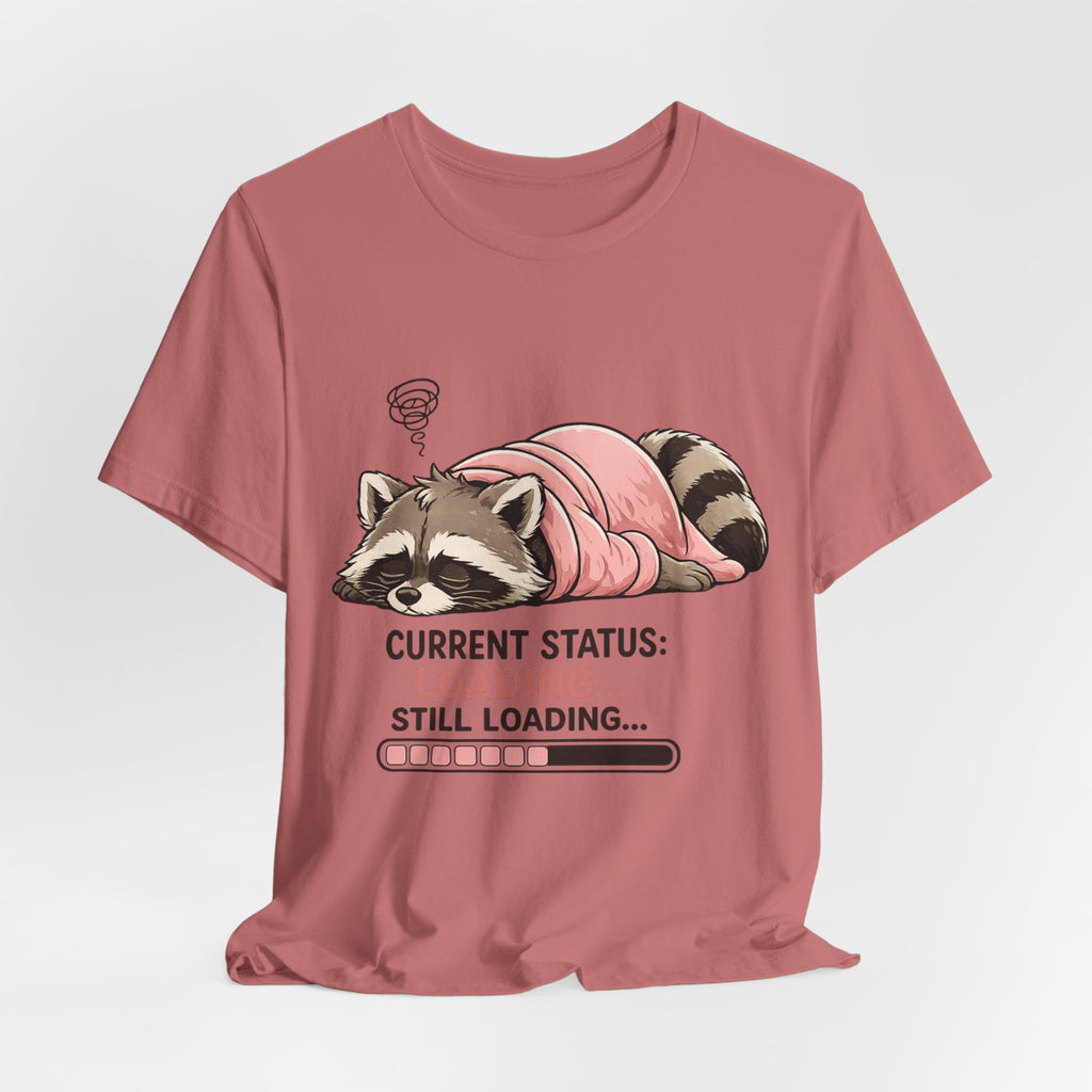 Current Status Still Loading T-Shirt