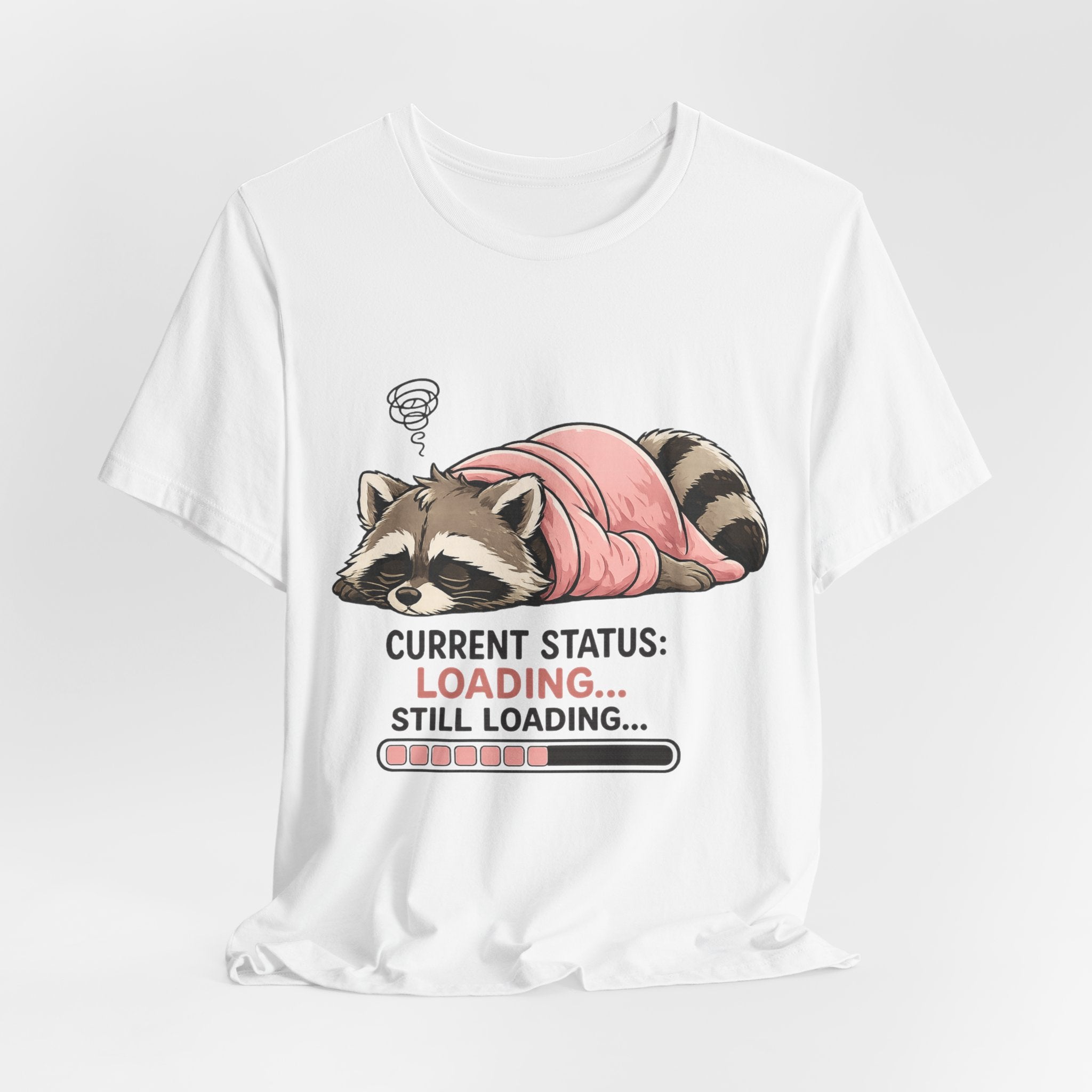 Current Status Still Loading T-Shirt