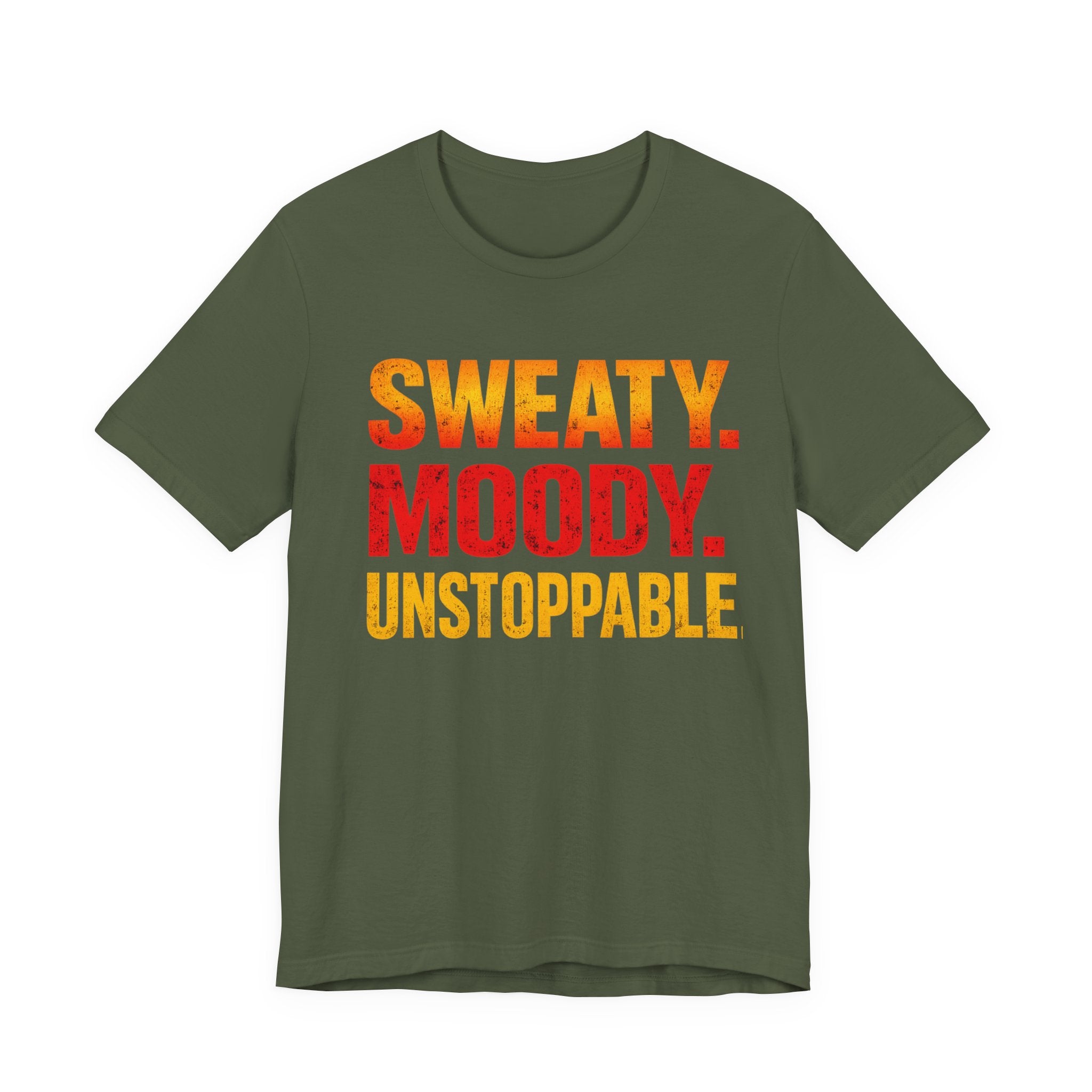 Sweaty Moody Unstoppable T-Shirt
