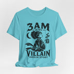 3 am Villain Origin Story T-Shirt