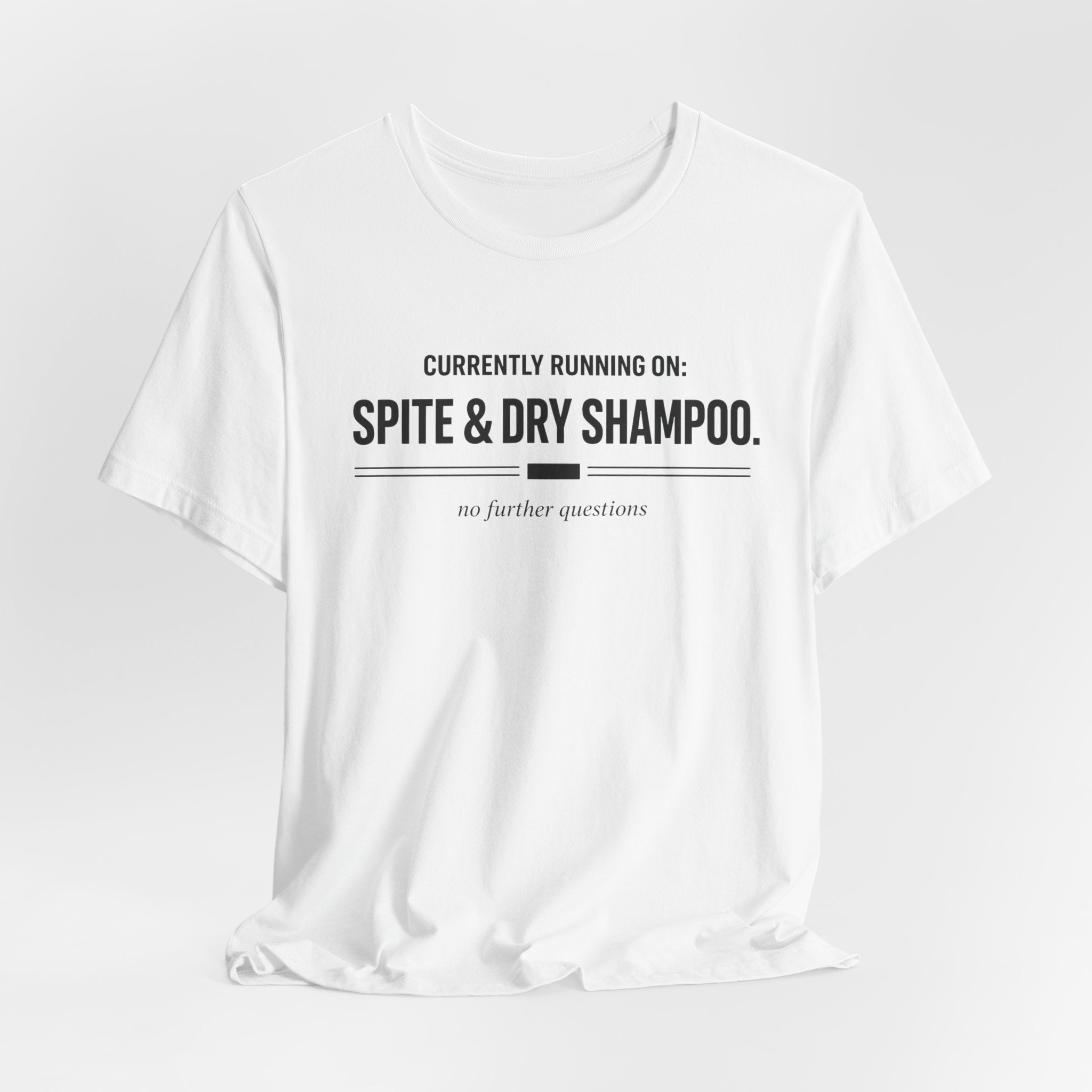 Spite and Dry Shampoo T-Shirt