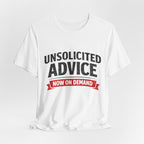 Unsolicited Advice T-Shirt
