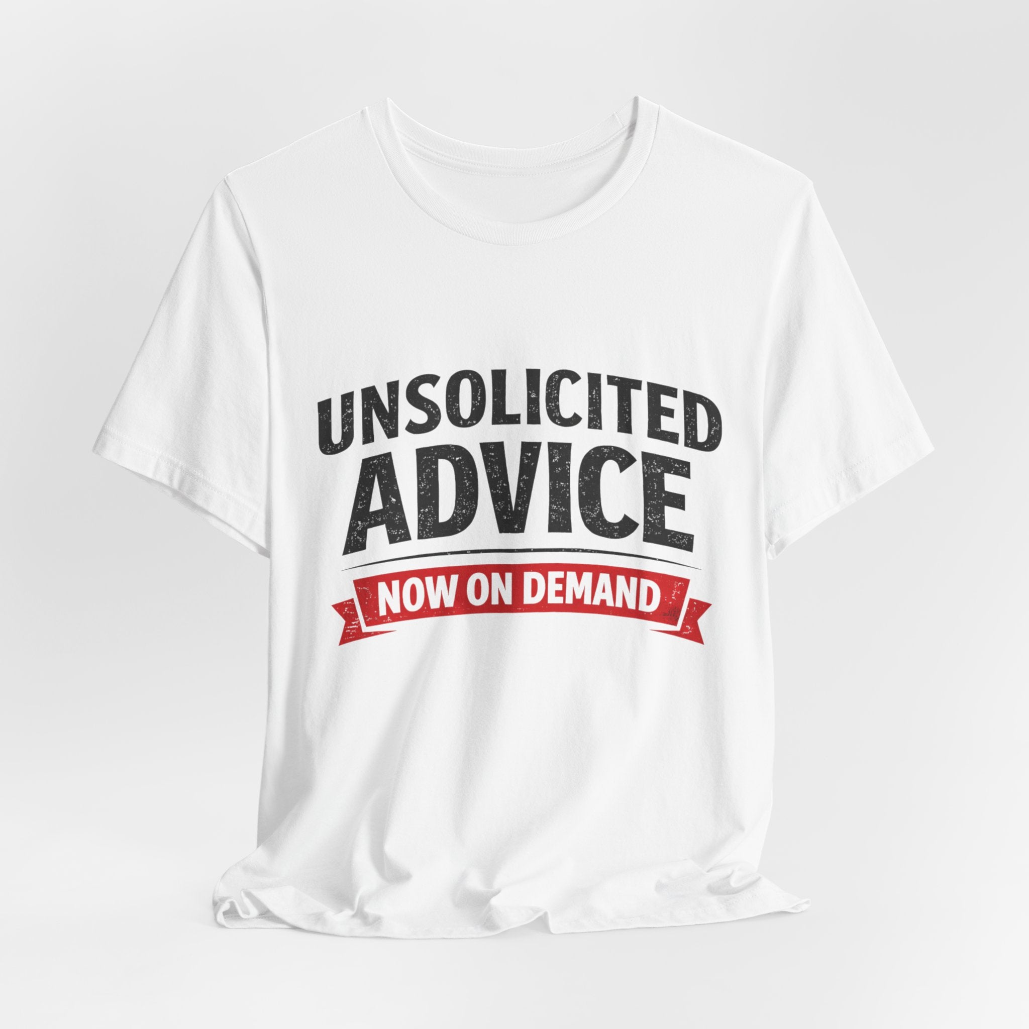 Unsolicited Advice T-Shirt