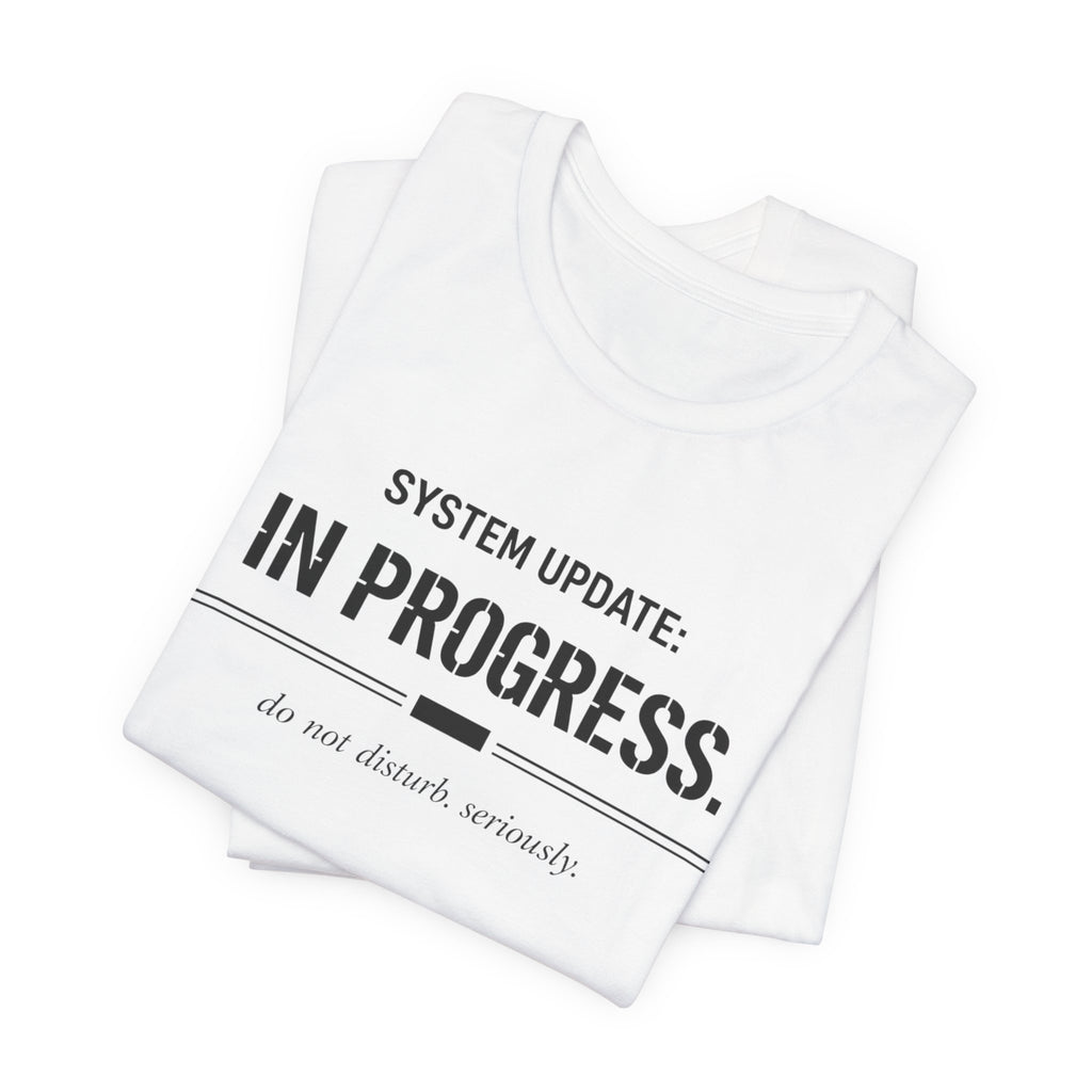 System Update In Progress  T-Shirt